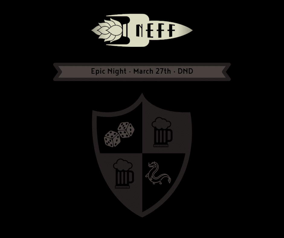 Next Friday night, March 27th, is our inaugural NEFF Brewing Dungeons & Dragons game…